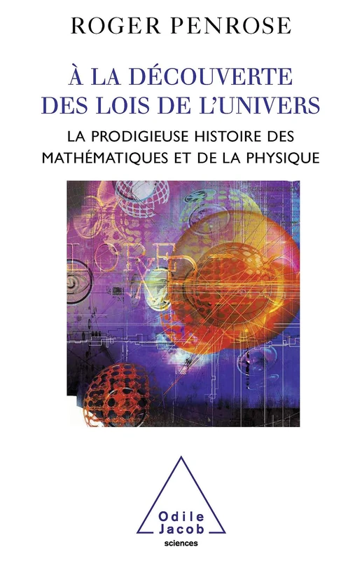 À la découverte des lois de l'univers: La prodigieuse histoire des mathématiques et de la physique