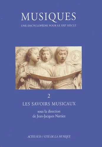 Musiques - Une encyclopédie pour le XXIe siècle - T. 2: Les Savoirs musicaux