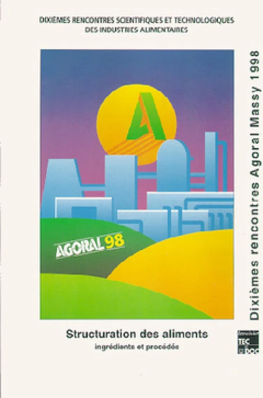 Structuration des aliments (10° rencontres scientifiques et technologiques des IAA, Massy 1998): Ingrédients et procédés : décrire, comprendre, ... alimentaires, 1er et 2 avril 1998, Massy - Image 1