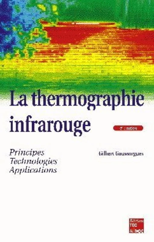 La thermographie infrarouge : principes, technologie, applications (4° Éd.)
