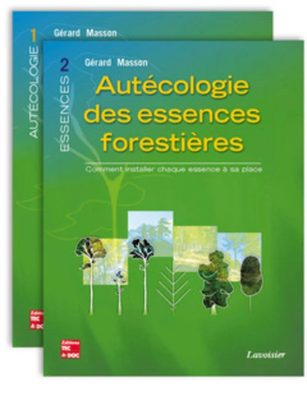 Autécologie des essences forestières (2 tomes inséparables): Comment installer chaque essence à sa place
