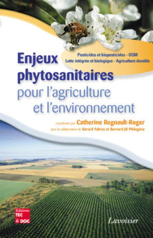Enjeux phytosanitaires pour l'agriculture et l'environnement: Pesticides et biopesticides - OGM - Lutte intégrée et biologique - Agriculture durable