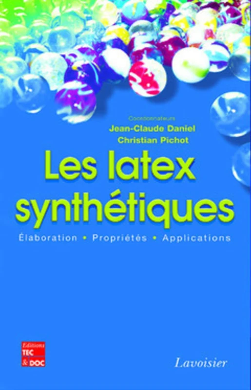 Les latex synthétiques: Élaboration Propriétés - Applications
