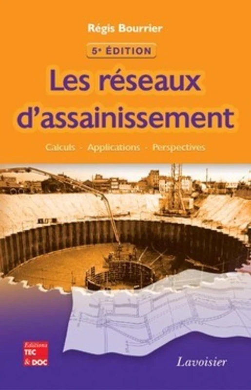 Les réseaux d'assainissement : calculs, applications, perspectives (5° Éd.): calculs, applications, perspectives