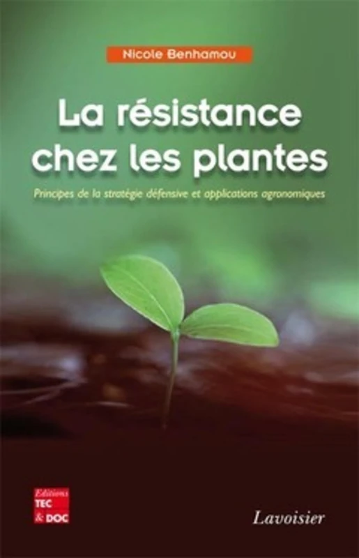 La résistance chez les plantes. Principes de la stratégie défensive et applications agronomiques: Principes de la stratégie défensive et applications agronomiques - Image 1