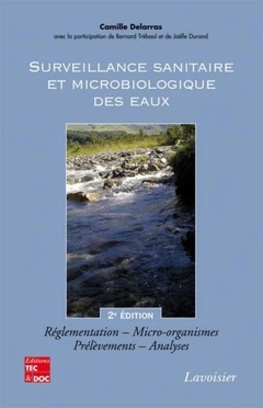 Surveillance sanitaire et microbiologique des eaux : réglementation, micro-organismes, prélèvements, analyses (2° Éd.): Réglementation, micro-organismes, prélèvements, analyses