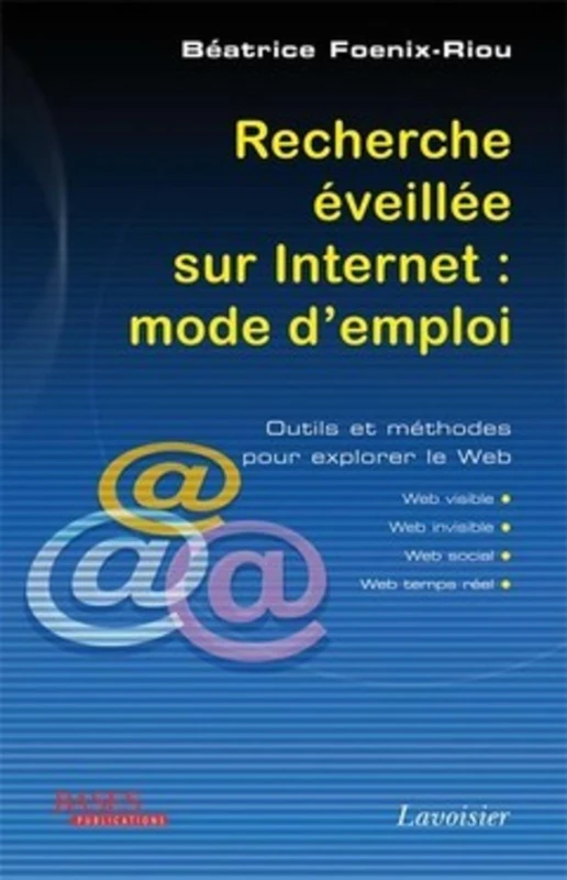 Recherche éveillée sur Internet : mode d'emploi (Web visible, Web invisible, Web social, Web temps réel): Outils et méthodes pour explorer le Web - Image 1
