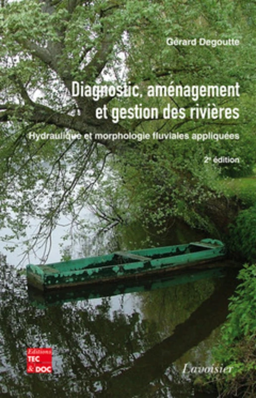 Diagnostic, aménagement et gestion des rivières. Hydraulique et morphologie fluviales appliquées (2° Éd.): Hydraulique et morphologie fluviales appliquées