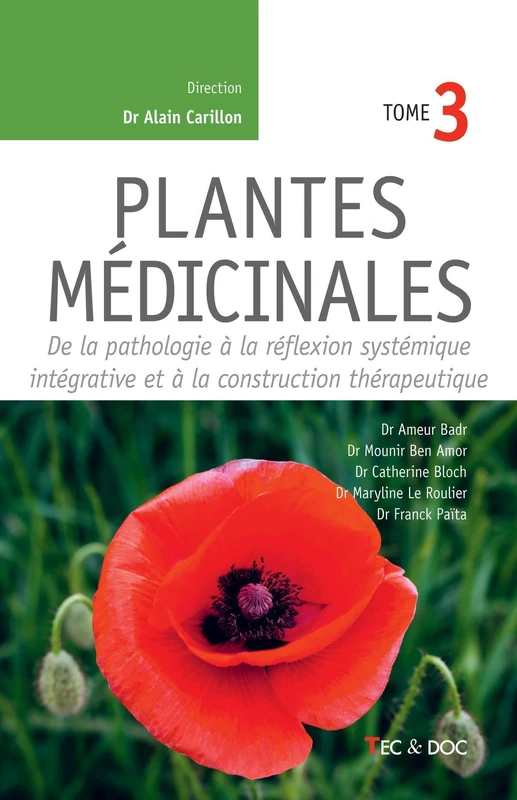 Plantes médicinales (Tome 3): De la pathologie à la réflexion systémique intégrative et à la construction thérapeutique