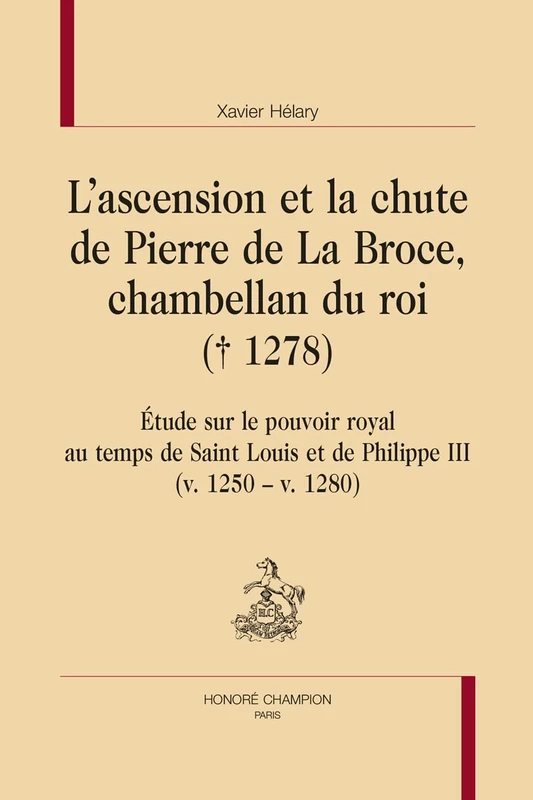 L’ascension et la chute de Pierre de La Broce, chambellan du roi († 1278): Étude sur le pouvoir royal au temps de Saint Louis et de Philippe III (v. 1250 – v. 1280) - Image 1