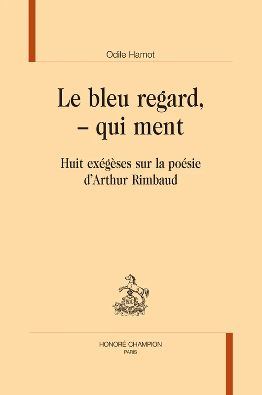 Le bleu regard, - qui ment: Huit exégèses sur la poésie d'Arthur Rimbaud