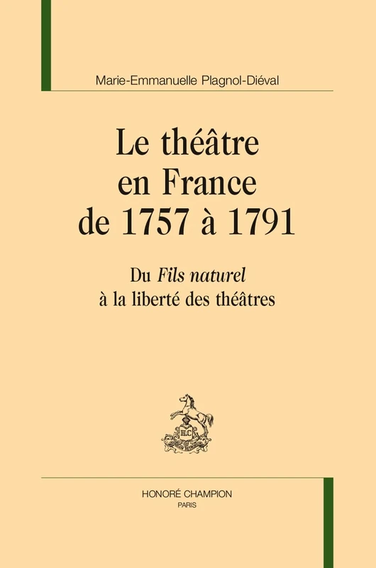 Le théâtre en France de 1757 à 1791: Du "Fils naturel" à la liberté des théâtres