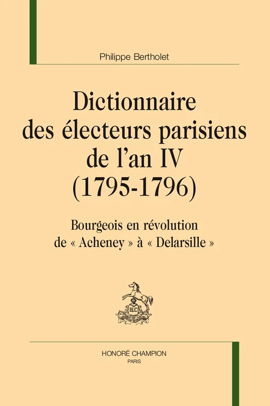 Dictionnaire des électeurs parisiens de l’an IV (1795-1796): Bourgeois en révolution. de « Acheney » à « Delarsille ». - Image 1