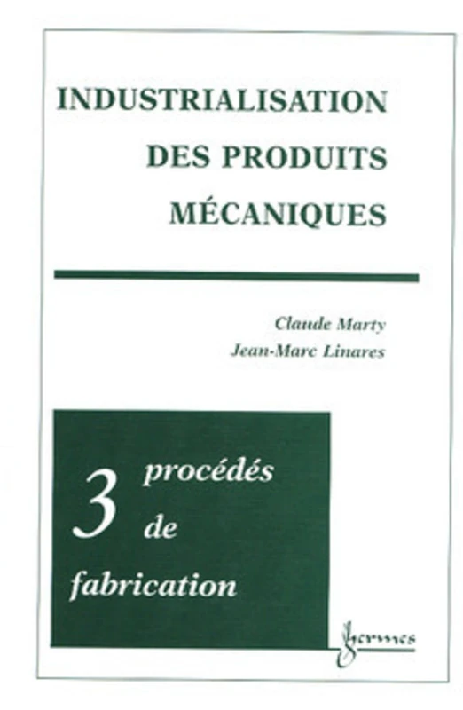 Industrialisation des produits mécaniques - Tome 3: procédés de fabrication