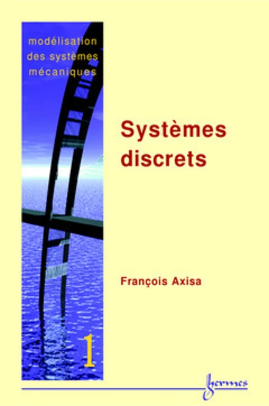 Modélisation des systèmes mécaniques Vol. 1 : systèmes discrets