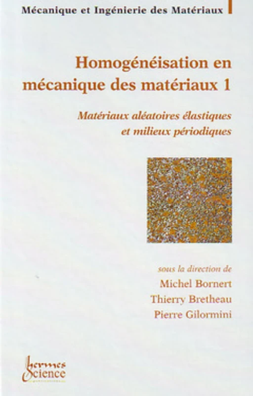 Homogénéisation en mécanique des matériaux 1 : matériaux aléatoires élastiques et milieux périodiques: Tome 1, Matériaux aléatoires élastiques et milieux périodiques - Image 1
