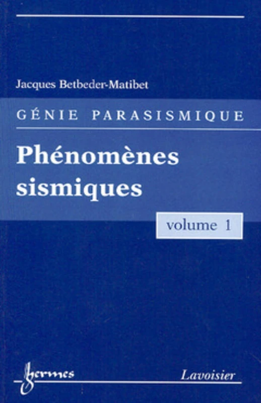 Phénomènes sismiques (Génie parasismique, Vol. 1): Volume 1, Phénomènes sismiques