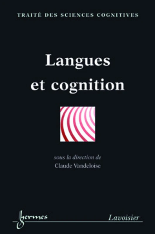 Langues et cognition (Traité des Sciences Cognitives)