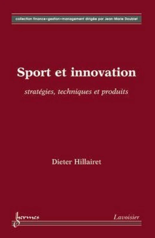 Sport et innovation : stratégies, techniques et produits: stratégies, techniques et produits