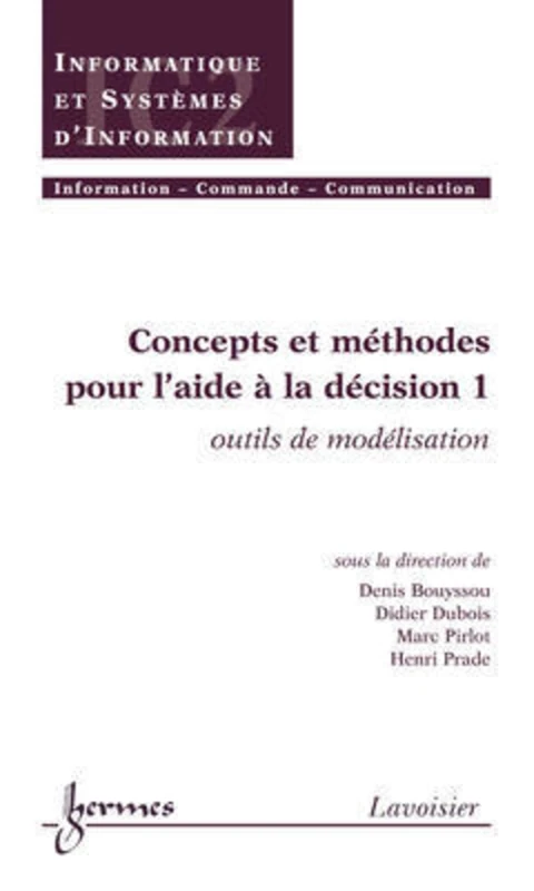 Concepts et méthodes pour l'aide à la décision 1 : outils de modélisation: Volume 1, Outils de modélisation