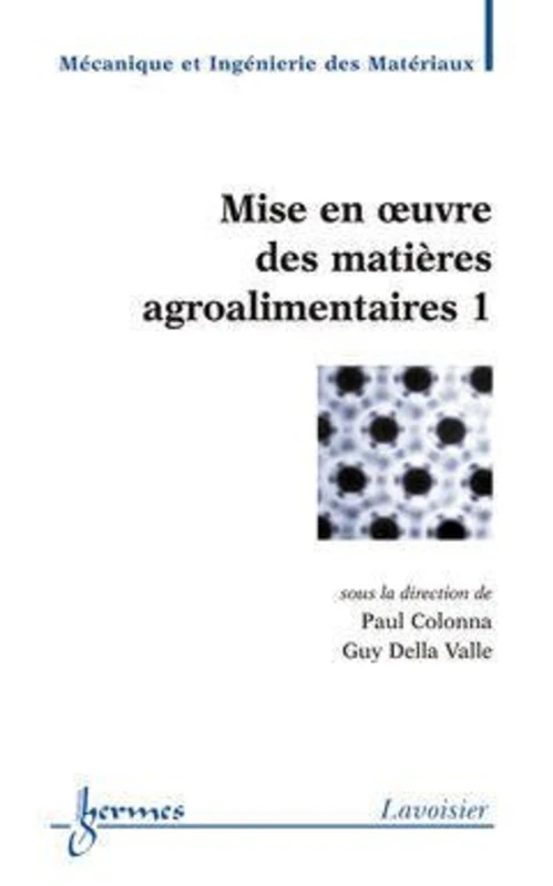 Mise en oeuvre des matières agroalimentaires 1: Volume 1