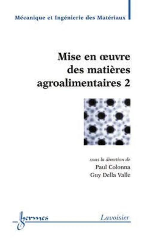 Mise en oeuvre des matières agroalimentaires 2: Volume 2