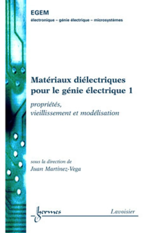 Matériaux diélectriques pour le génie électrique 1 : propriétés, vieillissement et modélisation: Tome 1, Propriétés, vieillissement et modélisation