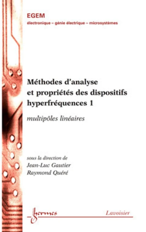 Méthodes d'analyse et propriétés des dispositifs hyperfréquences 1 : multipôles linéaires: Tome 1, Multipôles linéaires