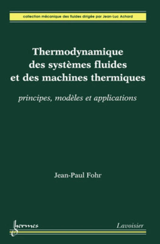 Thermodynamique des systèmes fluides et des machines thermiques : principes, modèles et applications: Principes, modèles et applications