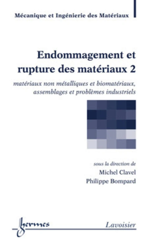 Endommagement et rupture des matériaux 2 : matériaux non métalliques et biomatériaux, assemblages: Volume 2, Matériaux non métalliques et biomatériaux, assemblages et problèmes industriels
