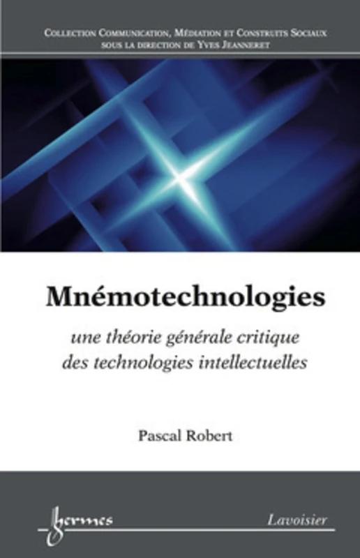 Mnémotechnologies: une théorie générale critique des technologies intellectuelles
