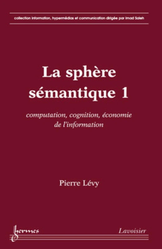 La sphère sémantique 1: Computation, cognition, économie de l'information