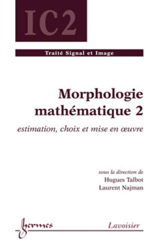 Morphologie mathématique 2 : estimation, choix et mise en oeuvre: Estimation, choix et mise en oeuvre
