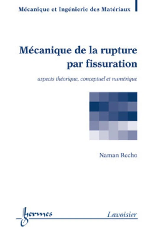 Mécanique de la rupture par fissuration: aspects théorique, conceptuel et numérique: Aspects théorique, conceptuel et numérique - Image 1
