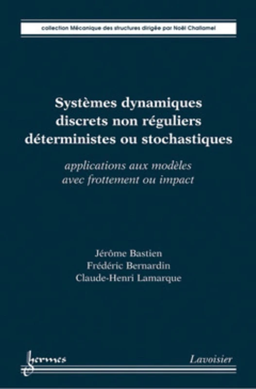 Systèmes dynamiques discrets non réguliers déterministes ou stochastiques : applications aux modèles avec frottement ou impact: Applications aux modèles avec frottement ou impact