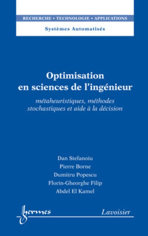 Optimisation en sciences de l'ingénieur: Métaheuristiques, méthodes stochastiques et aide à la décision
