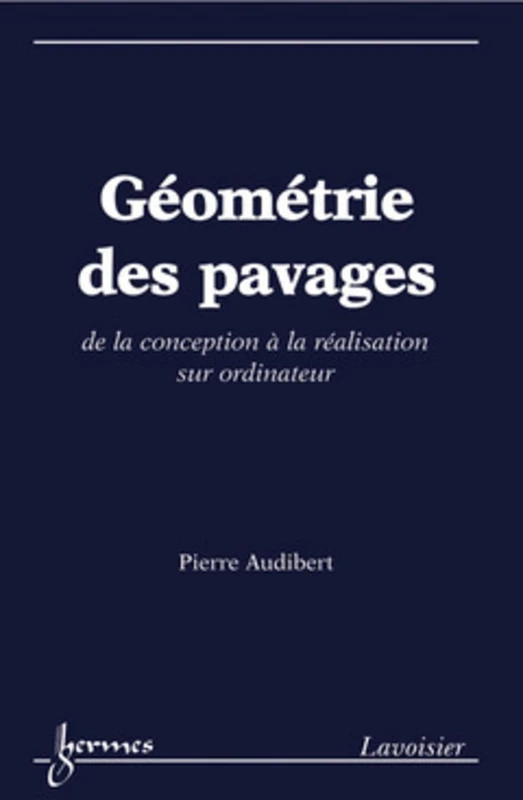 Géométrie des pavages. De la conception à la réalisation sur ordinateur: De la conception à la réalisation sur ordinateur
