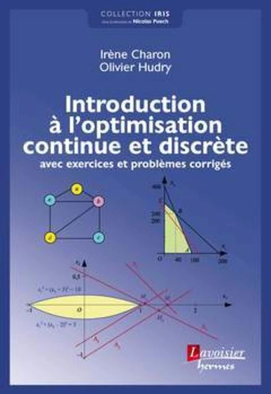 Introduction à l'optimisation continue et discrète: avec exercices et problèmes corrigés