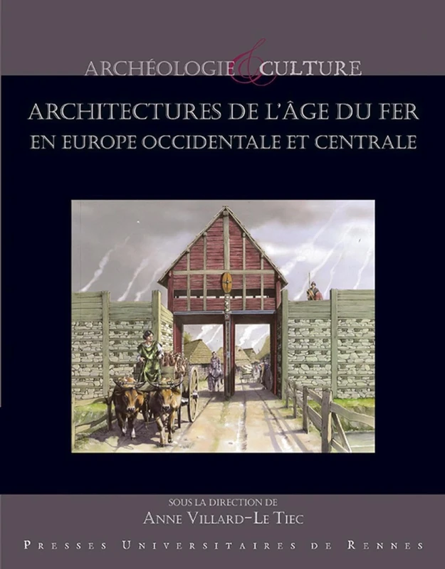 Architectures de l'âge du Fer en Europe occidentale et centrale: Actes du 40e colloque international de l'AFEAF, Rennes, du 4 au 7 mai 2016
