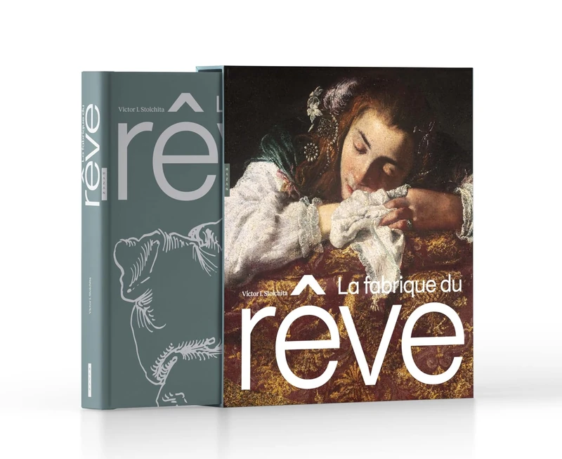 La fabrique du rêve: Songe et représentation au seuil de la modernité