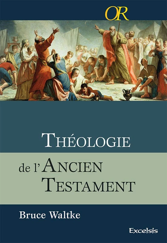 Théologie de l’Ancien Testament. Une approche exégétique, canonique et thématique