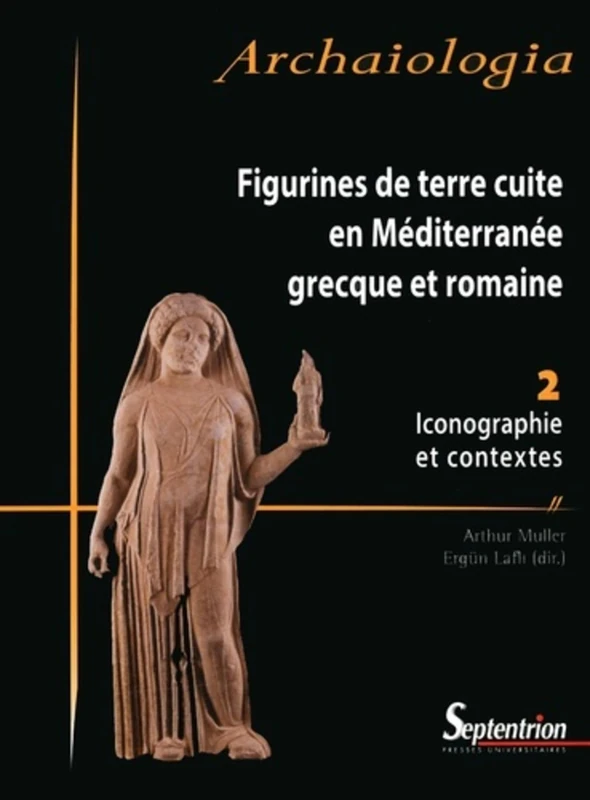 Figurines de terre cuite en Méditerranée grecque et romaine: 2 - Iconographie et contextes