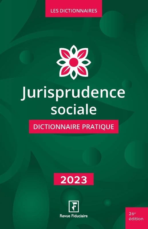 Jurisprudence sociale - Dictionnaire pratique 2023