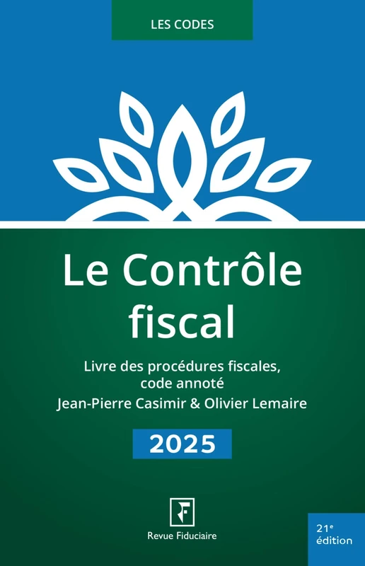 Le contrôle fiscal 2025: Livre des procédures fiscales, code annoté