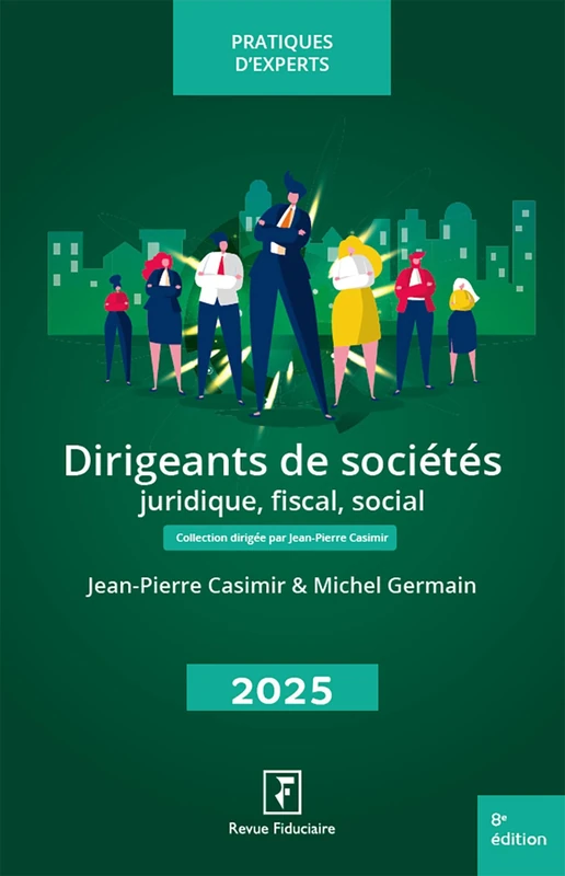 Dirigeants de sociétés 2025: Juridique, fiscal, social