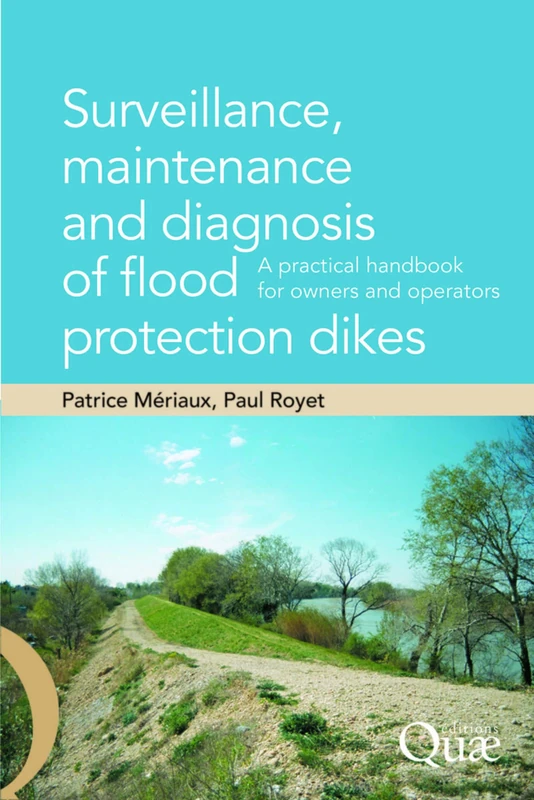 Surveillance, maintenance and diagnosis of flood protection dikes: A practical handbook for owners and operators