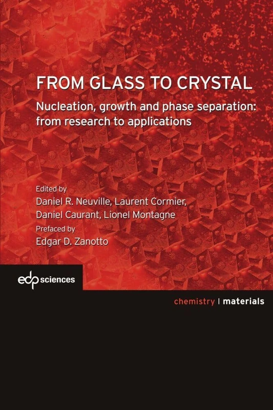 From glass to crystal: Nucleation, growth and phase separation: from research to applications: 0 (Science des matériaux / Materials)