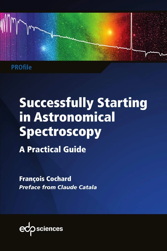 Successfully Starting in Astronomical Spectroscopy: A practical guide: 0 (PROfil)