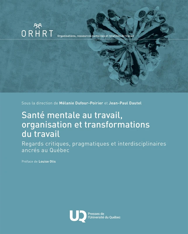 Santé mentale au travail, organisation et transformations du travail: Regards critiques, pragmatiques et interdisciplinaires ancrés au Québec (2026)