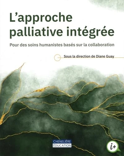 Approche palliative intégrée: Pour des soins humanistes basés sur la collaboration